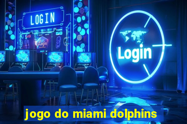 jogo do miami dolphins